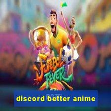 discord better anime